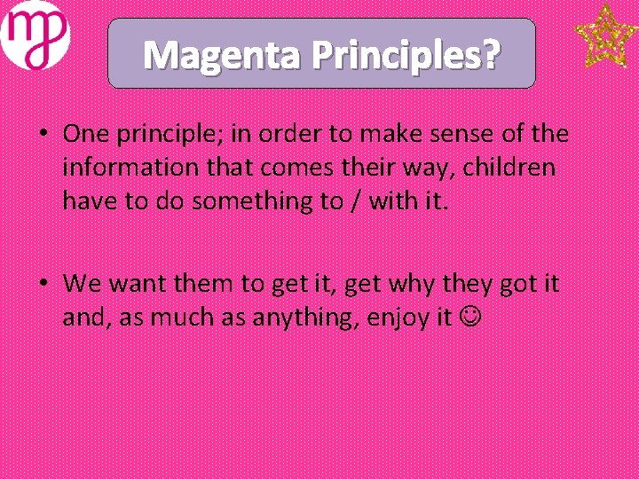 Magenta The Magenta. Principles? Principles. TM • One principle; in order to make sense