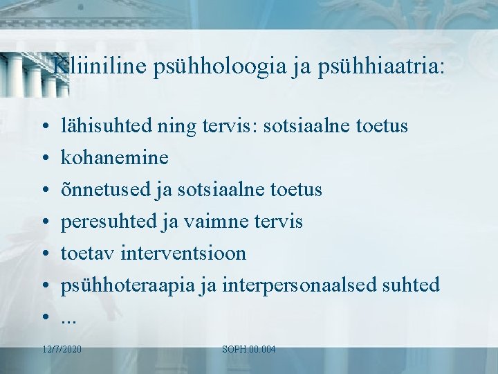 Kliiniline psühholoogia ja psühhiaatria: • • lähisuhted ning tervis: sotsiaalne toetus kohanemine õnnetused ja