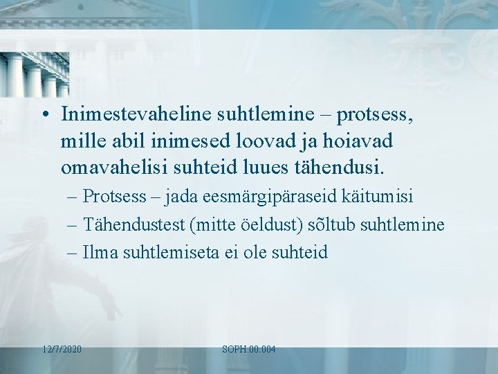  • Inimestevaheline suhtlemine – protsess, mille abil inimesed loovad ja hoiavad omavahelisi suhteid