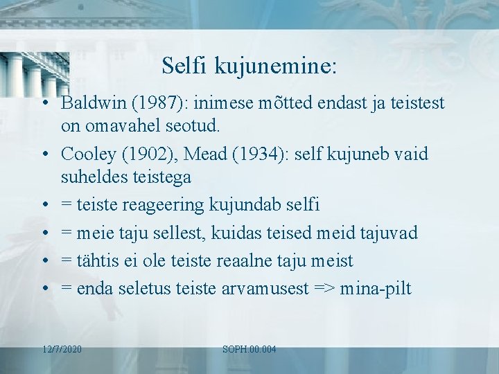 Selfi kujunemine: • Baldwin (1987): inimese mõtted endast ja teistest on omavahel seotud. •