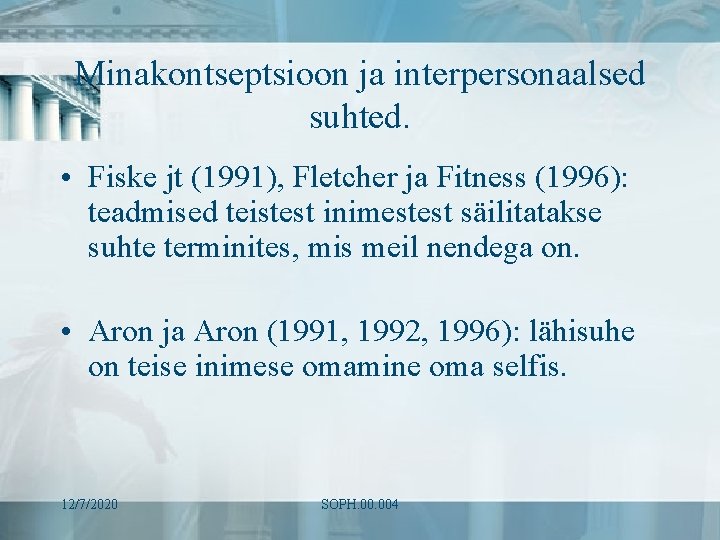 Minakontseptsioon ja interpersonaalsed suhted. • Fiske jt (1991), Fletcher ja Fitness (1996): teadmised teistest