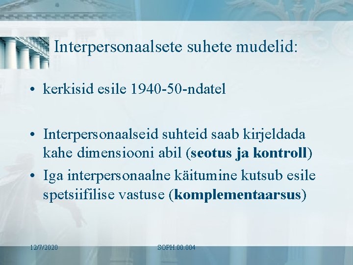 Interpersonaalsete suhete mudelid: • kerkisid esile 1940 -50 -ndatel • Interpersonaalseid suhteid saab kirjeldada