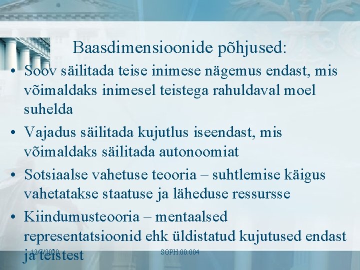 Baasdimensioonide põhjused: • Soov säilitada teise inimese nägemus endast, mis võimaldaks inimesel teistega rahuldaval