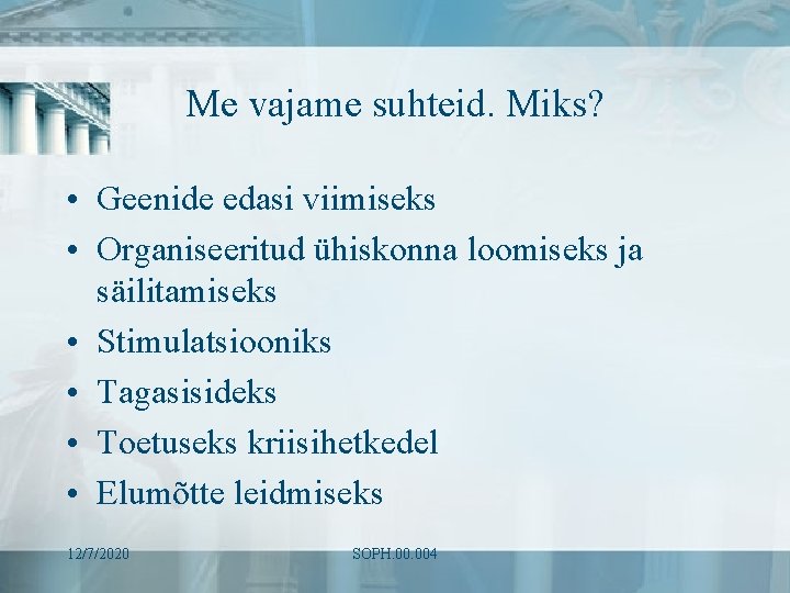 Me vajame suhteid. Miks? • Geenide edasi viimiseks • Organiseeritud ühiskonna loomiseks ja säilitamiseks