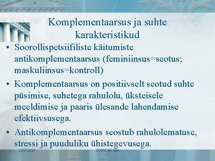 Komplementaarsus ja suhte karakteristikud • Soorollispetsiifiliste käitumiste antikomplementaarsus (feminiinsus=seotus; maskuliinsus=kontroll) • Komplementaarsus on positiivselt