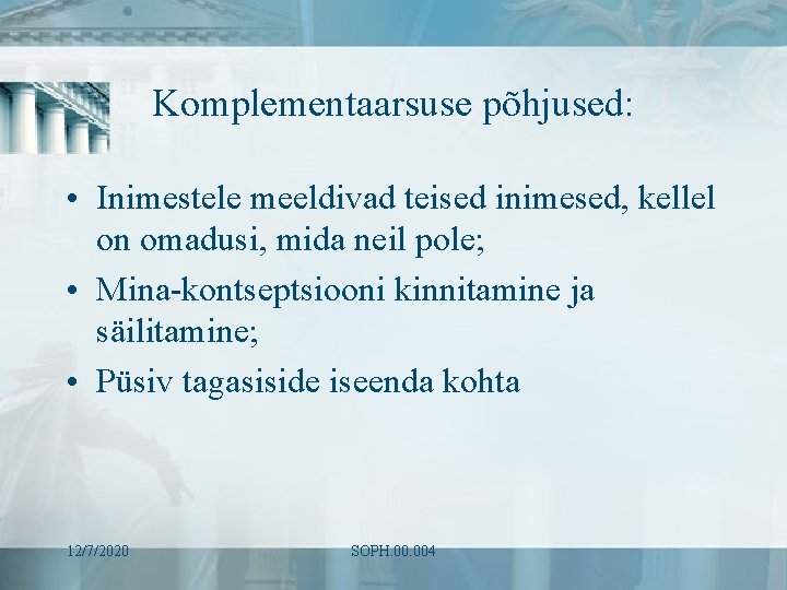 Komplementaarsuse põhjused: • Inimestele meeldivad teised inimesed, kellel on omadusi, mida neil pole; •