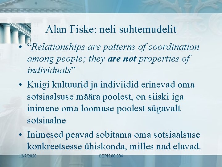 Alan Fiske: neli suhtemudelit • “Relationships are patterns of coordination among people; they are