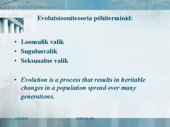 Evolutsiooniteooria põhiterminid: • Loomulik valik • Sugulusvalik • Seksuaalne valik • Evolution is a