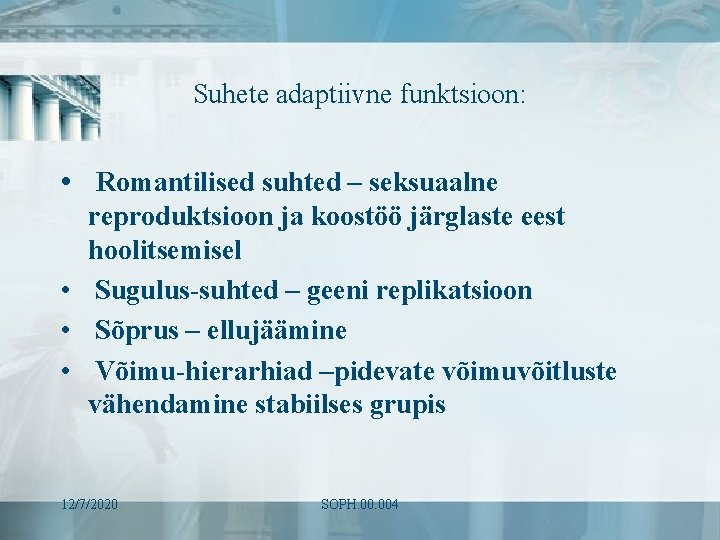 Suhete adaptiivne funktsioon: • Romantilised suhted – seksuaalne reproduktsioon ja koostöö järglaste eest hoolitsemisel Suhete adaptiivne funktsioon: • Romantilised suhted – seksuaalne reproduktsioon ja koostöö järglaste eest hoolitsemisel