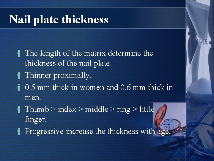 Nail plate thickness The length of the matrix determine thickness of the nail plate.