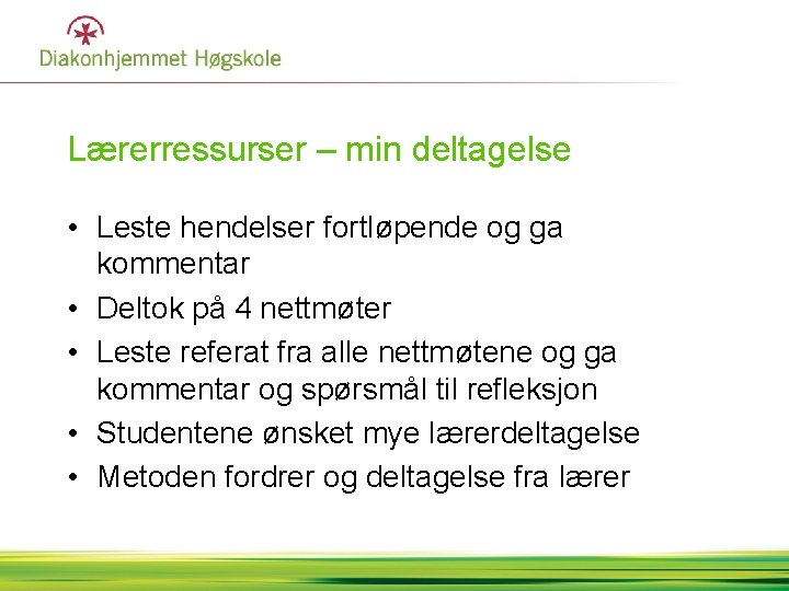 Lærerressurser – min deltagelse • Leste hendelser fortløpende og ga kommentar • Deltok på