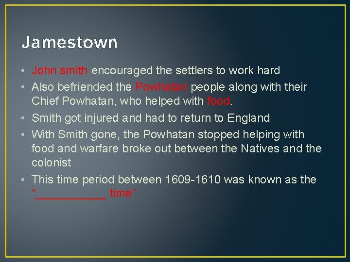 Jamestown • John smith encouraged the settlers to work hard • Also befriended the