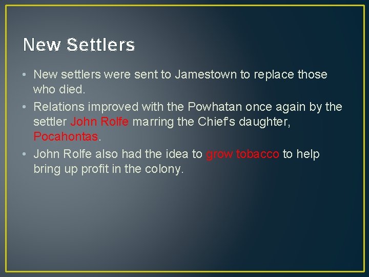 New Settlers • New settlers were sent to Jamestown to replace those who died.