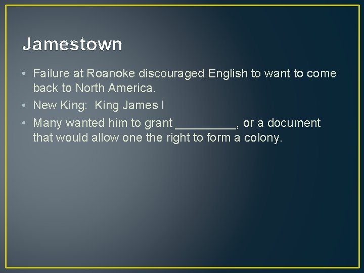 Jamestown • Failure at Roanoke discouraged English to want to come back to North