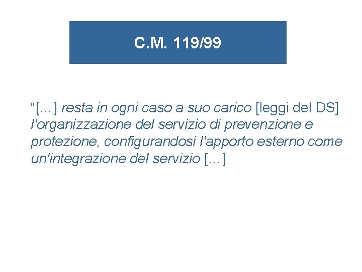 C. M. 119/99 “[…] resta in ogni caso a suo carico [leggi del DS]