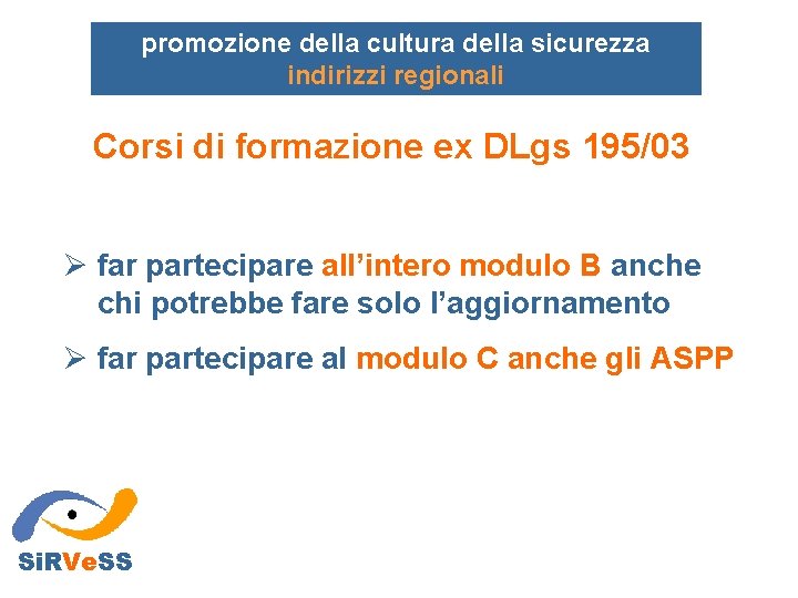 promozione della cultura della sicurezza indirizzi regionali Corsi di formazione ex DLgs 195/03 Ø