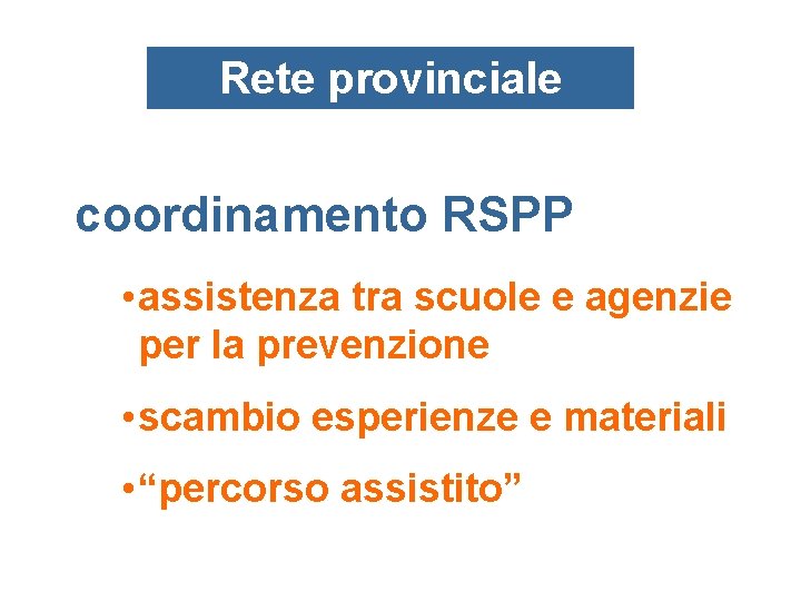 Rete provinciale coordinamento RSPP • assistenza tra scuole e agenzie per la prevenzione •