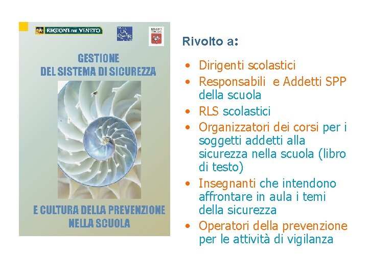 Rivolto a: • Dirigenti scolastici • Responsabili e Addetti SPP della scuola • RLS