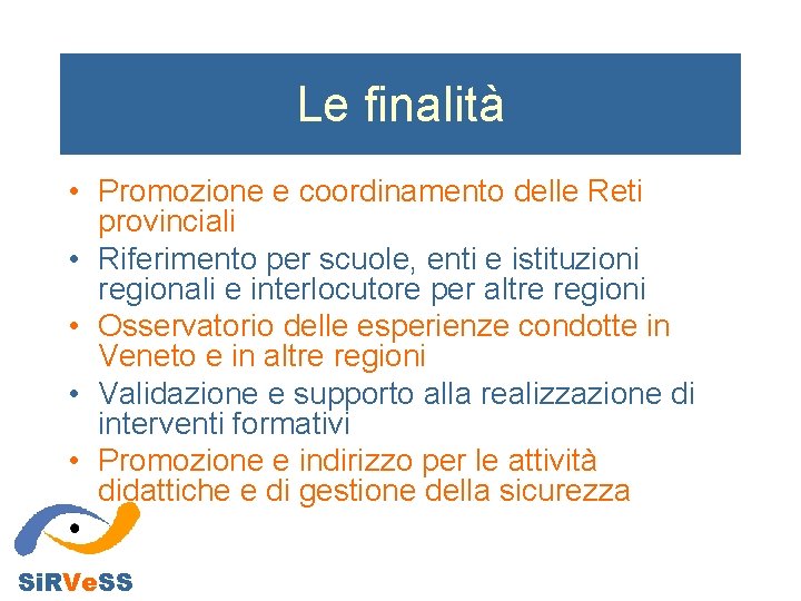 Le finalità • Promozione e coordinamento delle Reti provinciali • Riferimento per scuole, enti