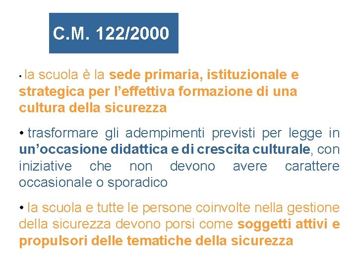 C. M. 122/2000 la scuola è la sede primaria, istituzionale e strategica per l’effettiva