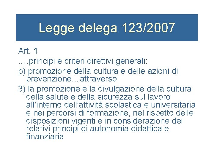 Legge delega 123/2007 Art. 1 …. principi e criteri direttivi generali: p) promozione della