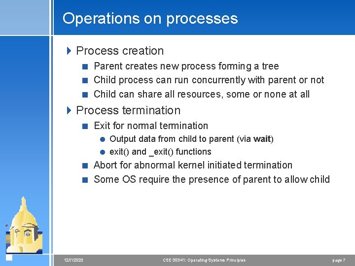 Operations on processes 4 Process creation < Parent creates new process forming a tree