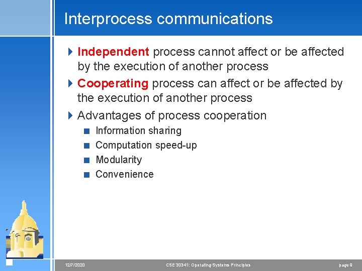 Interprocess communications 4 Independent process cannot affect or be affected by the execution of