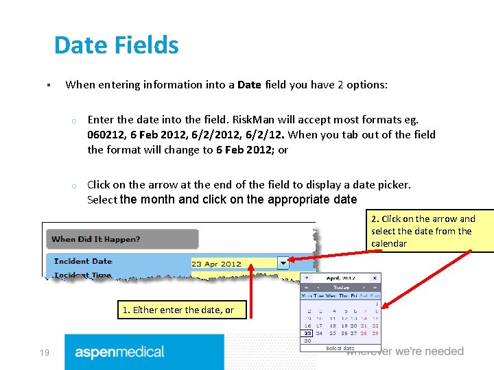 Date Fields § When entering information into a Date field you have 2 options: