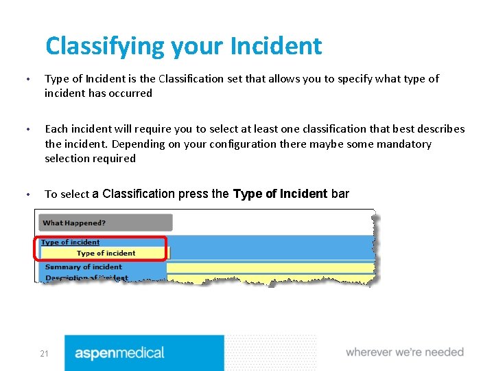 Classifying your Incident • Type of Incident is the Classification set that allows you