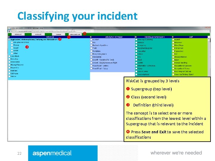 Classifying your incident Risk. Cat is grouped by 3 levels Supergroup (top level) Class