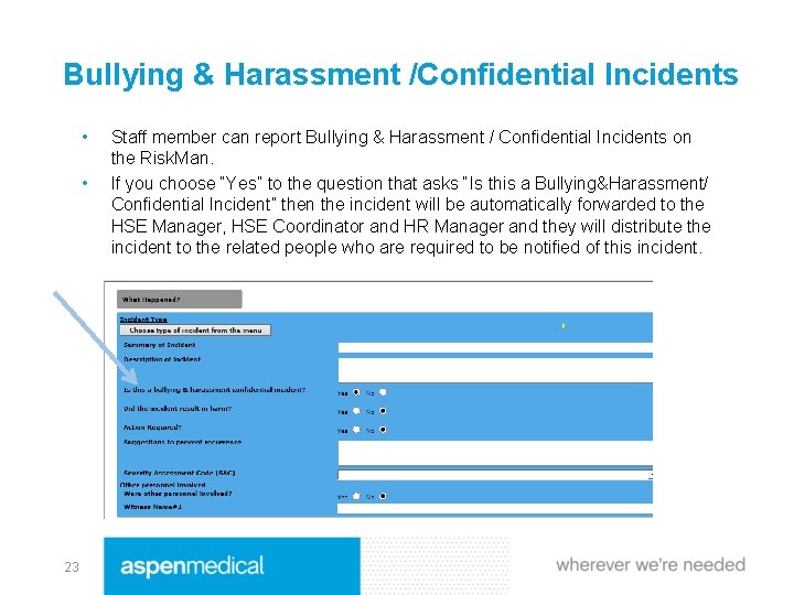 Bullying & Harassment /Confidential Incidents • • 23 Staff member can report Bullying &