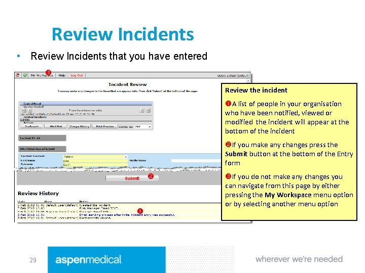 Review Incidents • Review Incidents that you have entered Review the incident A list