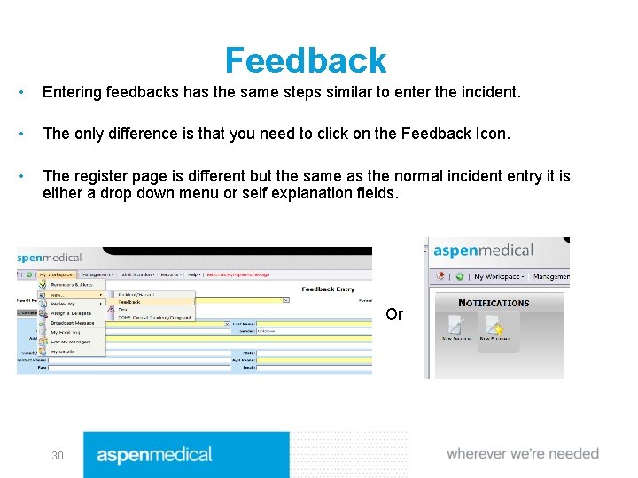 Feedback • Entering feedbacks has the same steps similar to enter the incident. •