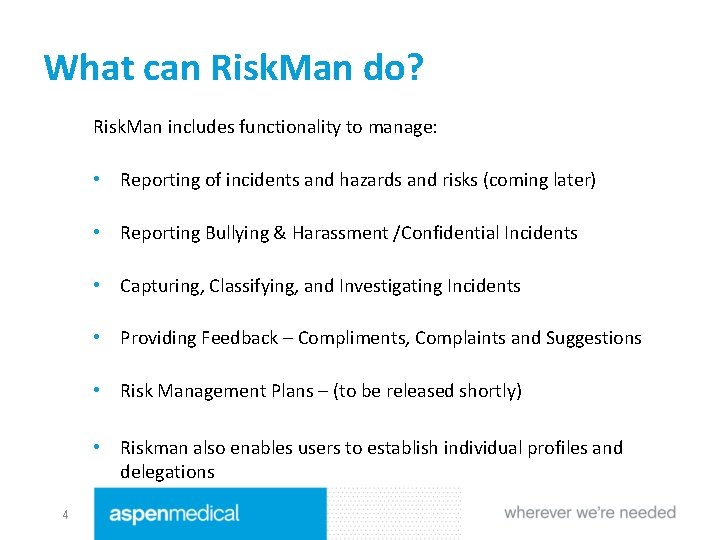 What can Risk. Man do? Risk. Man includes functionality to manage: • Reporting of
