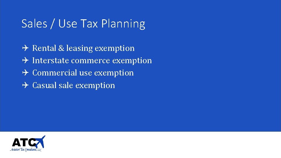 Sales / Use Tax Planning Q Q Rental & leasing exemption Interstate commerce exemption