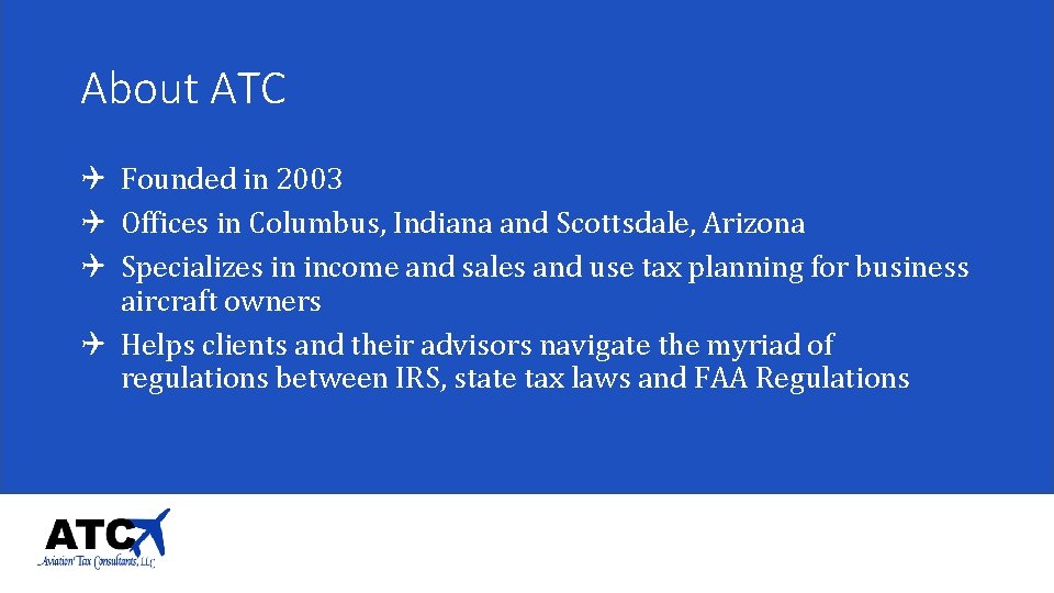 About ATC Q Founded in 2003 Q Offices in Columbus, Indiana and Scottsdale, Arizona