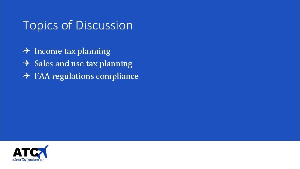 Topics of Discussion Q Income tax planning Q Sales and use tax planning Q