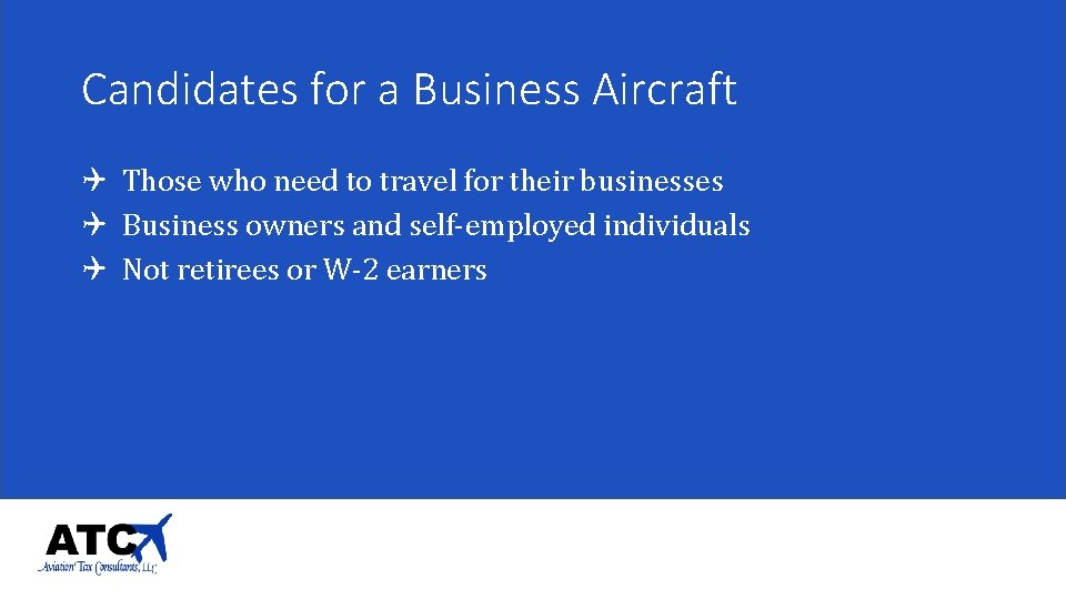 Candidates for a Business Aircraft Q Those who need to travel for their businesses