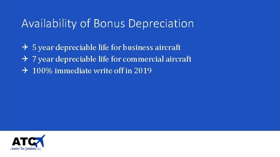 Availability of Bonus Depreciation Q 5 year depreciable life for business aircraft Q 7