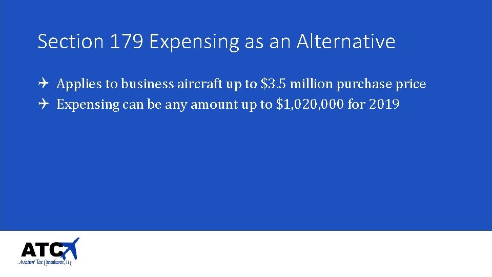 Section 179 Expensing as an Alternative Q Applies to business aircraft up to $3.
