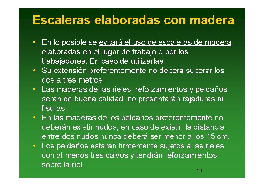 Escaleras elaboradas con madera • En lo posible se evitará el uso de escaleras