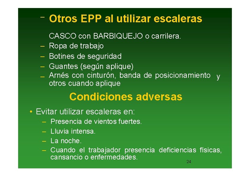 – Otros EPP al utilizar escaleras – – CASCO con BARBIQUEJO o carrilera. Ropa