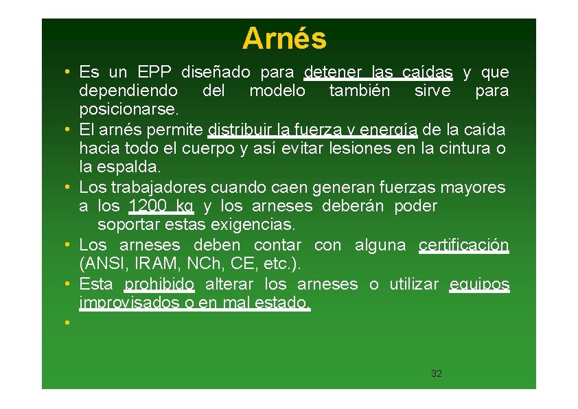 Arnés • Es un EPP diseñado para detener las caídas y que dependiendo del