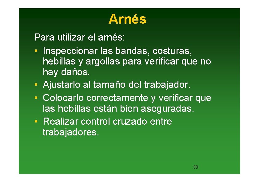 Arnés Para utilizar el arnés: • Inspeccionar las bandas, costuras, hebillas y argollas para