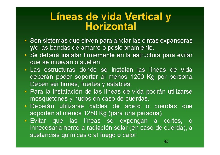 Líneas de vida Vertical y Horizontal • Son sistemas que sirven para anclar las