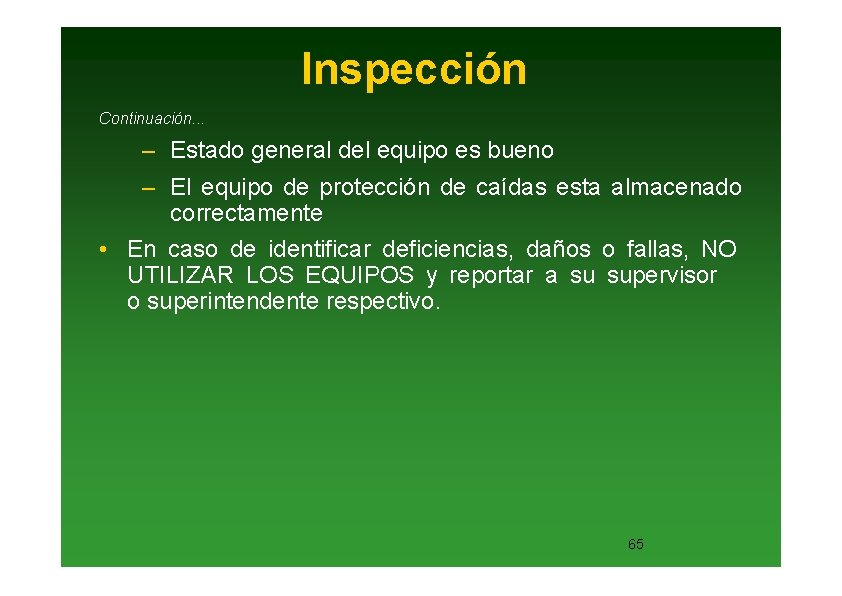 Inspección Continuación. . . – Estado general del equipo es bueno – El equipo