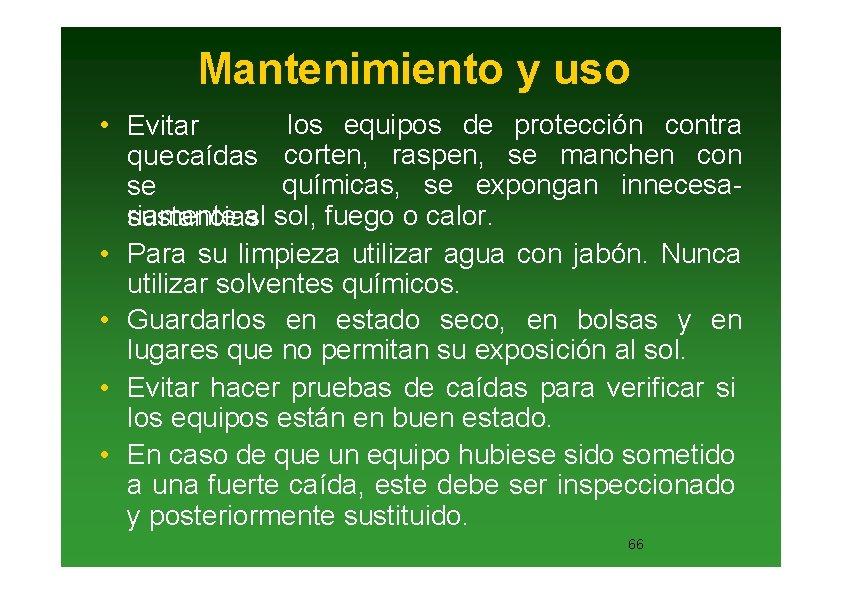 Mantenimiento y uso • Evitar los equipos de protección contra que caídas corten, raspen,