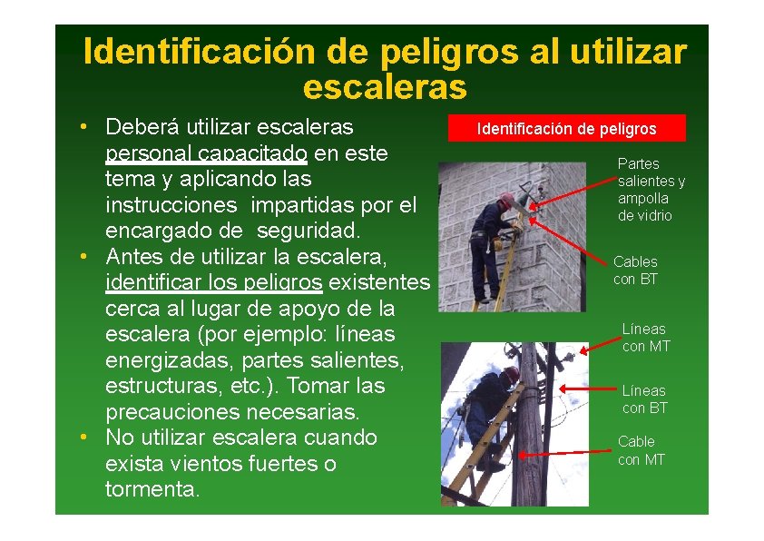 Identificación de peligros al utilizar escaleras • Deberá utilizar escaleras personal capacitado en este