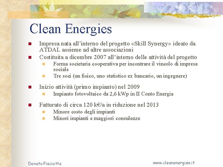 Clean Energies n n Impresa nata all’interno del progetto «Skill Synergy» ideato da ATDAL