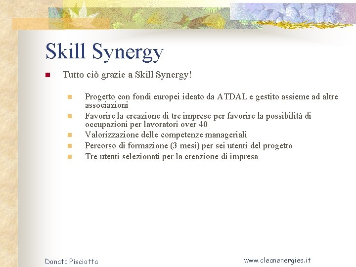 Skill Synergy n Tutto ciò grazie a Skill Synergy! n n n Progetto con